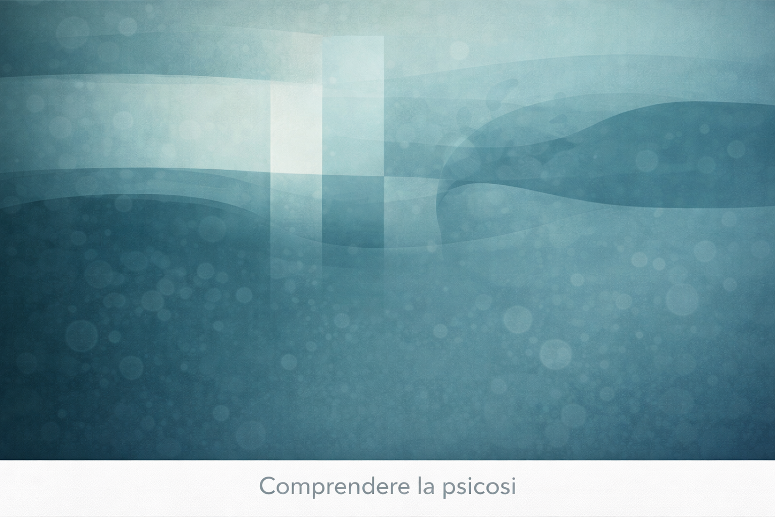 Comprendere la psicosi