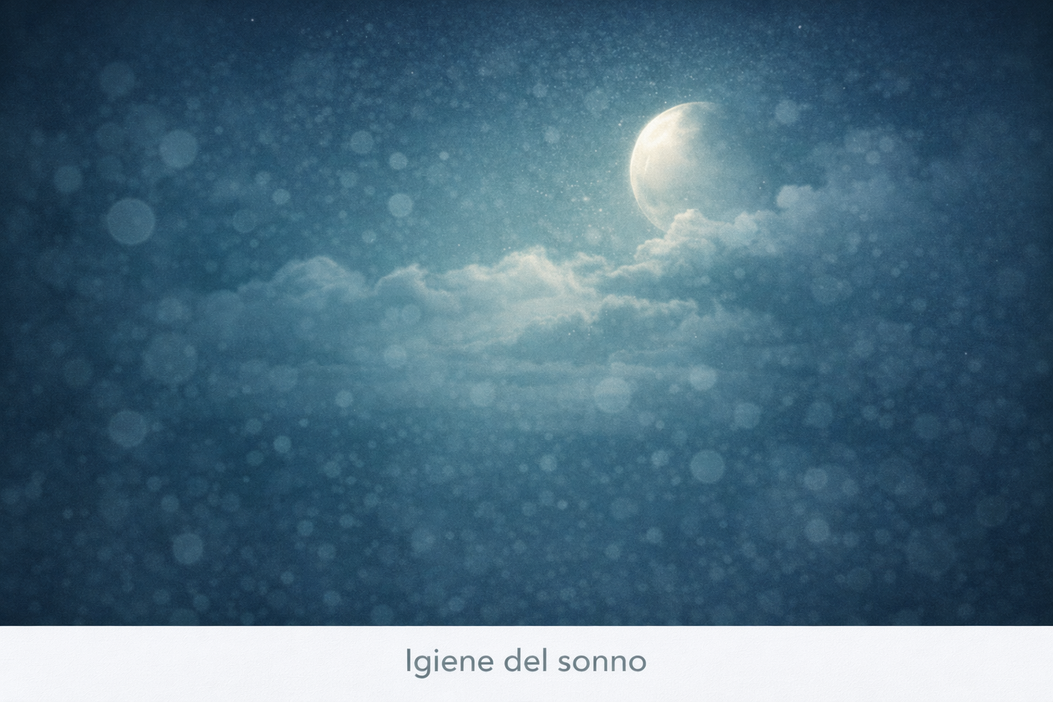 Dormire bene:l’importanza dell’igiene del sonno